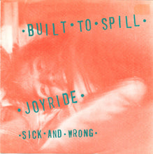 Load image into Gallery viewer, Built To Spill – Joyride / Sick And Wrong