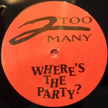 Load image into Gallery viewer, 2 Too Many – Where's The Party?
