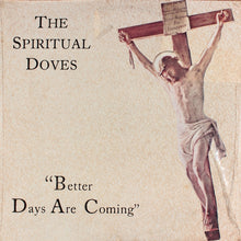 Load image into Gallery viewer, The Spiritual Doves – Better Days Are Coming
