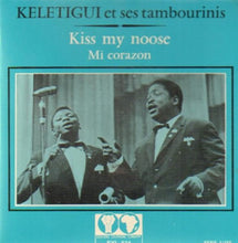 Load image into Gallery viewer, Keletigui Et Ses Tambourinis – Kiss My Noose / Mi Corazon