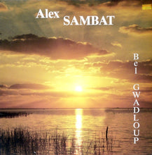 Load image into Gallery viewer, Alex Sambat* – Bel Gwadloup
