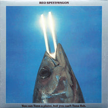Load image into Gallery viewer, REO Speedwagon – You Can Tune A Piano, But You Can't Tuna Fish