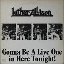 Load image into Gallery viewer, Luther Allison – Gonna Be A Live One In Here Tonight!