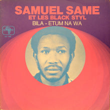 Load image into Gallery viewer, Samuel Same et Les Black Styl – Bila / Etum Na Wa