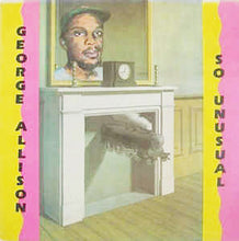 Load image into Gallery viewer, George Allison – So Unusual