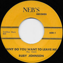 Load image into Gallery viewer, Ruby Johnson – Why Do You Want To Leave Me / Nobody Care