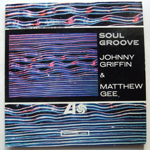 Load image into Gallery viewer, Johnny Griffin &amp; Matthew Gee – Soul Groove