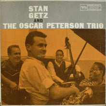 Load image into Gallery viewer, Stan Getz And The Oscar Peterson Trio – Stan Getz And The Oscar Peterson Trio